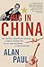 Big in China: My Unlikely Adventures Raising a Family, Playing the Blues, and Becoming a Star in Bei by Alan Paul