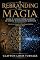 Livro A reformulação da magia (A arquitetura da realidade: o guia do mestre construtor para manifestação, magia e execução física Livro 2)