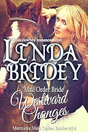 Mail Order Bride - Westward Changes: A Historical Cowboy Romance Novel (Montana Mail Order Brides Book 14)