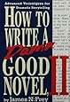 How to Write a Damn Good Novel, II: Advanced Techniques For Dramatic Storytelling