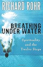 Breathing Under Water: Spirituality and the Twelve Steps