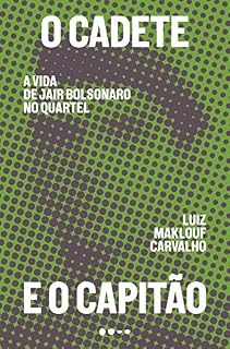 Livro O cadete e o capitão: A vida de Jair Bolsonaro no quartel