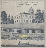 Front cover for the book New York City's Gracie Mansion : a history of the mayor's house by Mary Black