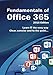 Fundamentals of Office 365: 2016 Edition (Computer Fundamentals)