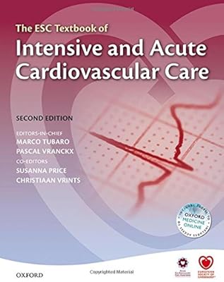The ESC Textbook of Intensive and Acute Cardiovascular Care (The European Society of Cardiology Textbooks)