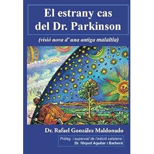 El estrany cas del Dr. Parkinson: (visió nova d'una antiga malaltia) (Catalan Edition)