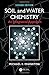 Soil and Water Chemistry: An Integrative Approach, Second Edition
