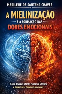 Livro A Mielinização e a Formação das Dores Emocionais