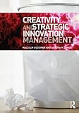 Creativity and Strategic Innovation Management, Goodman, Malcolm and Dingli, Sandra M., 0415663555