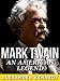 Mark Twain: An American Legend (The True Story of Mark Twain) (Historical Biographies of Famous People)