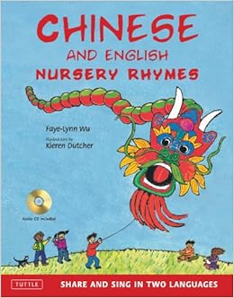 Chinese and English Nursery Rhymes: Share and Sing in Two Languages, by Faye-Lynn Wu Kieren Dutcher