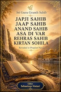 Livro Sri Guru Granth Sahib: JAPJI SAHIB - JAAP SAHIB - ANAND SAHIB - ASA DI VAR - REHRAS SAHIB - KIRTAN SOHILA/ As seis orações diárias da tradição Sikh — nova ... - Texto Sagrado em Português Livro 5)