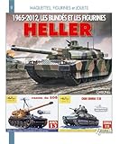 Les Blindés et Figurines Heller 1965-2012 (Maquettes, Figurines Et Jouets) (French Edition) by 