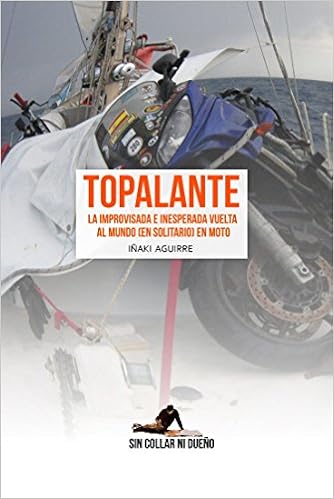 Topalante. La improvisada e inesperada vuelta al mundo (en solitario) en moto