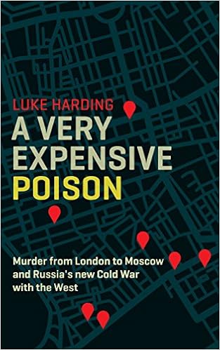 A Very Expensive Poison The Definitive Story Of The Murder Of Litvinenko And Russia S War With The West Harding Luke 9781783350933 Amazon Com Books