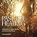 Past Life Healing CD: Meditations to Release the Past & Enrich the Present by 