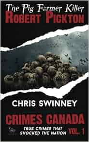 Amazon Com Robert Pickton The Pig Farmer Killer Crimes
