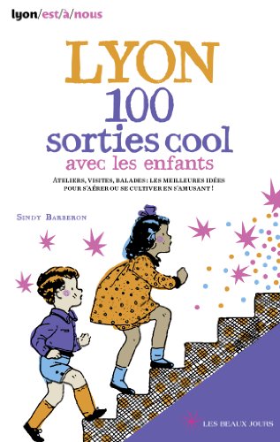 Lyon, 100 sorties cool avec les enfants