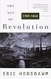 The Age of Revolution: 1789-1848 by Eric Hobsbawm