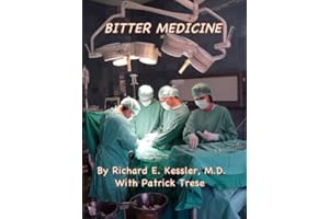 BITTER MEDICINE: What I've Learned and Teach about Malpractice Lawsuits (And How to Avoid Them)
