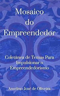 Livro MOSAICO DO EMPREENDEDOR: Coletânea de Temas Gerenciais para Impulsionar o Empreendedorismo