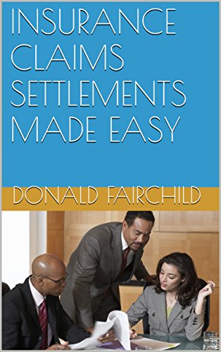 INSURANCE CLAIMS SETTLEMENTS MADE EASY