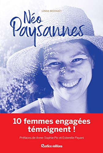Néo-paysannes, 10 femmes engagées témoignent ! (Ecologie) (French Edition) by Linda Bedouet