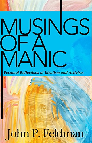 Musings of a Manic: Personal Reflections of Idealism and Activism