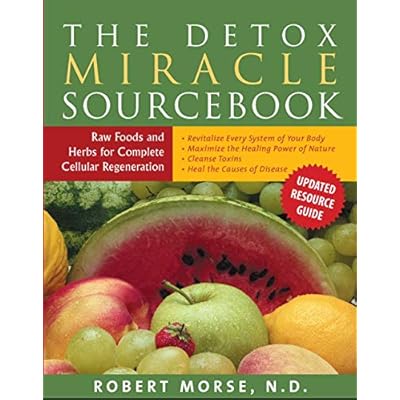 The Detox Miracle Sourcebook: Raw Foods and Herbs for Complete Cellular Regeneration Paperback – June 1, 2004