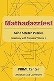 Mathadazzles Mind Stretch Puzzles: Reasoning with Numbers Volume 1 by Carole E. Greenes, Mary C. Cavanagh
