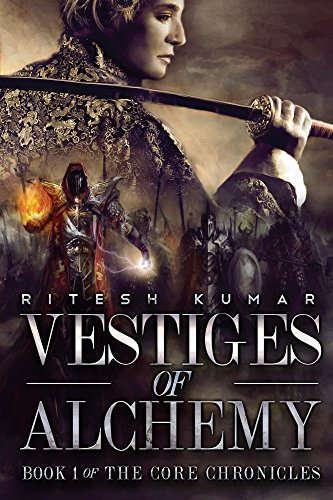 Vestiges Of Alchemy (The Core Chronicles Book 1) by [Kumar,Ritesh]