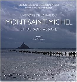 Amazon Fr L Histoire De La Baie Du Mont Saint Michel Et De Son Abbaye Lefeuvre Jean Claude Mouton Jean Pierre Mauxion Andre Livres Amazon Fr L Histoire De La Baie Du Mont Saint Michel Et De Son Abbaye Lefeuvre Jean Claude Mouton Jean Pierre Mauxion Andre Livres