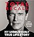 Total Recall: My Unbelievably True Life Story