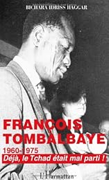 Histoire politique du Tchad sous le régime du président François Tombalbaye, 1960-1975