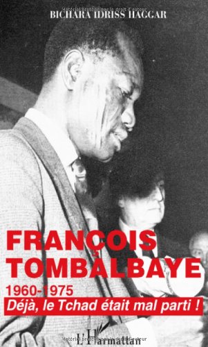 Histoire politique du Tchad sous le régime du président François Tombalbaye, 1960-1975