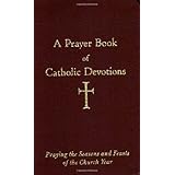 A Prayer Book of Catholic Devotions