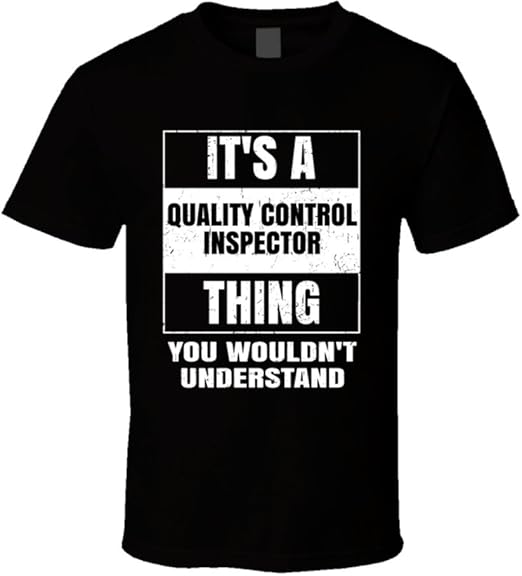 It s A Quality Control Inspector Thing You Wouldn t Understand