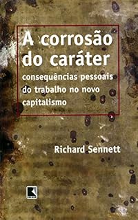 Livro A corrosão do caráter: Consequências pessoais do trabalho no novo capitalismo