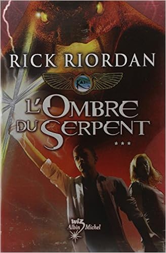 Kane Chronicles Tome 3 L Ombre Du Serpent Kane Chronicles 3 Amazon De Rick Riordan Fremdsprachige Bucher