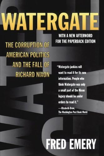 Watergate:: The Corruption of American Politics and the Fall of Richard Nixon