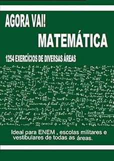 Agora Vai! Matemática: 1254 exercicios para vestibulares e ENEM