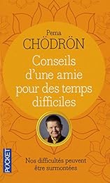 Conseils d'une amie pour des temps difficiles