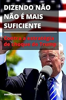 Livro DIZENDO NÃO NÃO É MAIS SUFICIENTE: Contra a estratégia de choque de Trump