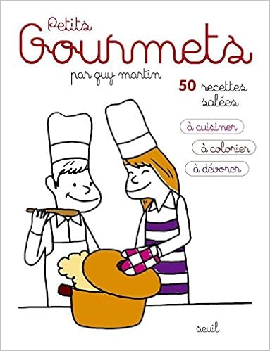 Amazon Fr Petits Gourmets 50 Recettes Salees A Cuisiner A Colorier A Devorer Martin Guy Tevessin Gilles Livres