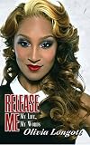 Release Me: My Life, My Words (Urban Renaissance) by Olivia Longott