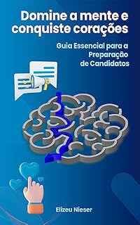 Livro Domine a Mente e Conquiste Corações: Guia Essencial para a Prerapação de Candidatos