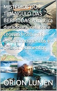 Livro MISTÉRIOS DO TRIÂNGULO DAS BERMUDAS A mística duradoura, relatos e teorias históricas, desaparecimentos e desaparecimentos