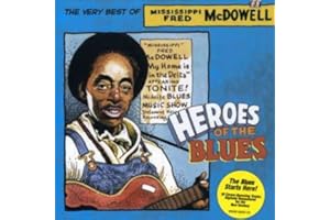 Heroes of the Blues: The Very Best of Fred McDowell