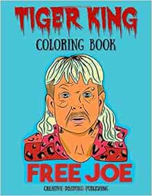 Amazon Com Tiger King Coloring Book 8 5 X 11 Inches 64 Pages White One Sided Pages Fun Adult Teen Or Kids Coloring Book To Commemorate Favorite Docuseries 9798634322995 Creative Drawing Publishing Books
