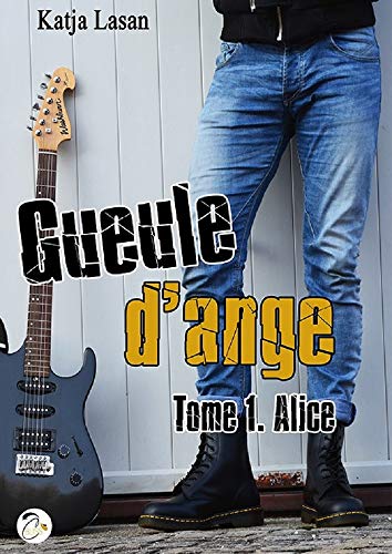 Gueule d'ange : Tome 1, Alice (French Edition) by Katja Lasan